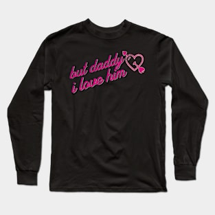 but daddy I love him sarcastic y2k gen z meme Long Sleeve T-Shirt